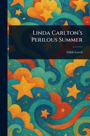 Linda Carlton's Perilous Summer, Lavell Edith