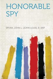 ksiazka tytu: Honorable Spy autor: 1897 Spivak John L. (John Louis) B.