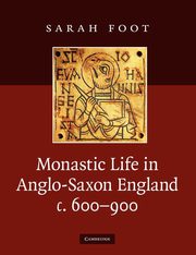 Monastic Life in Anglo-Saxon England, c. 600-900, Foot Sarah