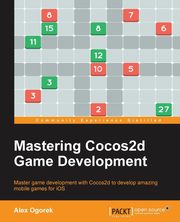 Mastering Cocos2d Game Development, Ogorek Alex