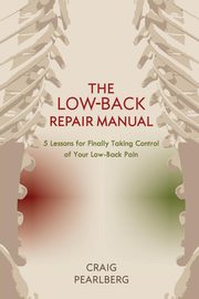 The Low-Back Repair Manual, Pearlberg Craig