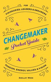 ChangeMaker Pocket Guide, Wood Shelley