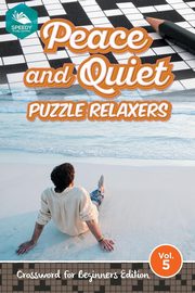 Peace and Quiet Puzzle Relaxers Vol 5, Speedy Publishing LLC