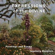 EXPRESSIONS of the DIVINE, Martinez Ingeborg