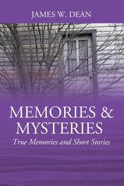 Memories & Mysteries, Dean James W