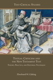 Textual Criticism and the New Testament Text, Gting Eberhard W.