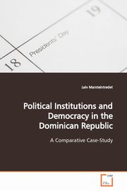 Political Institutions and Democracy in the Dominican Republic, Marsteintredet Leiv