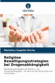 Religise Bewltigungsstrategien bei Drogenabhngigkeit, Segatto Rocha Marialice