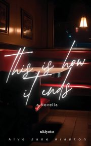 This is How it Ends, Alve Jane Aranton