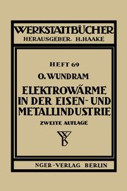 Elektrowrme in der Eisen- und Metallindustrie, Wundram O.