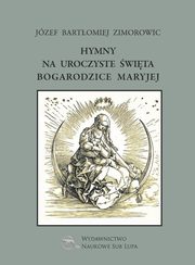 ksiazka tytu: Hymny na uroczyste wita Bogarodzice Maryjej autor: Zimorowic Jzef Bartomiej