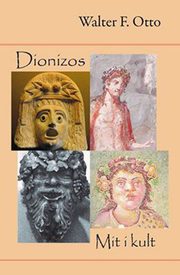 ksiazka tytu: Dionizos Mit i Kult autor: Walter F. Otto