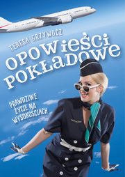 ksiazka tytu: Opowieci pokadowe Prawdziwe ycie na wysokociach autor: Grzywocz Teresa