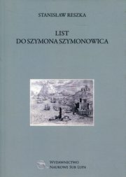 ksiazka tytu: List do Szymona Szymonowica autor: Reszka Stanisaw