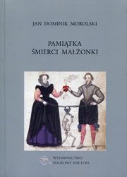 ksiazka tytu: Pamitka mierci maonki autor: Morolski Jan Dominik