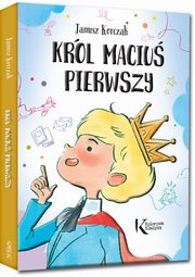 ksiazka tytu: Krl Maciu Pierwszy autor: Korczak Janusz