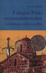 ksiazka tytu: Z dziejw Polski wczesnopiastowskiej autor: Osiski Jacek