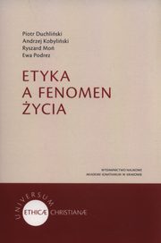 ksiazka tytu: Etyka a fenomen ycia autor: Duchliski Piotr, Kobyliski Andrzej, Mo Ryszard, Podrez Ewa