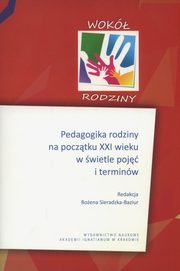 ksiazka tytu: Pedagogika rodziny na pocztku XXI wieku w wietle poj i terminw autor: 