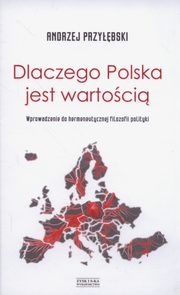 ksiazka tytu: Dlaczego Polska jest wartoci autor: Przybski Andrzej