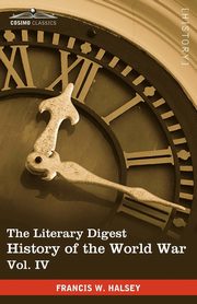 ksiazka tytu: The Literary Digest History of the World War, Vol. IV (in Ten Volumes, Illustrated) autor: Halsey Francis W.