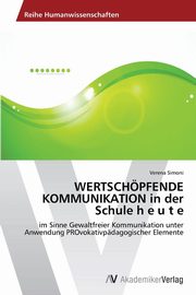 ksiazka tytu: Wertschopfende Kommunikation in Der Schule H E U T E autor: Simoni Verena