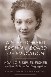A Step Toward Brown v. Board of Education, Wattley Cheryl Elizabeth