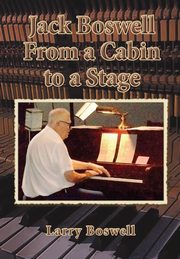 Jack Boswell From a Cabin to a Stage, Boswell Larry