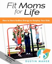 Fit Moms For Life, Maher Dustin