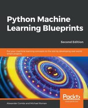 Python Machine Learning Blueprints - Second Edition, Combs Alexander