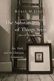 ksiazka tytu: Substance of Things Seen autor: Jensen Robin M