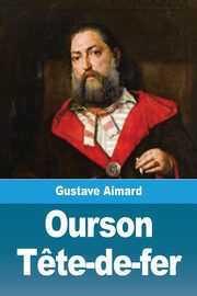 Ourson T?te-de-fer, Aimard Gustave