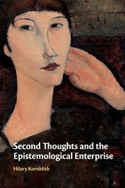 Second Thoughts and the Epistemological Enterprise, Kornblith Hilary