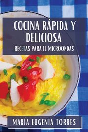 Cocina Rpida y Deliciosa, Torres Mara Eugenia