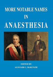 More Notable Names in Anaesthesia, 