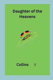 Daughter of the Heavens, I Collins