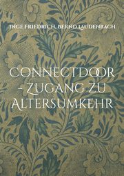 ConnectDoor - Zugang zu Altersumkehr, Friedrich Inge