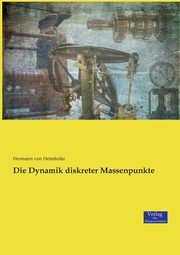 Die Dynamik diskreter Massenpunkte, Helmholtz Hermann von