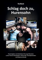 Schlag doch zu, Hurensohn, Brsch Tim