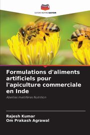 Formulations d'aliments artificiels pour l'apiculture commerciale en Inde, Kumar Rajesh