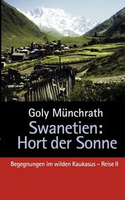 Swanetien - Hort der Sonne, Mnchrath Goly