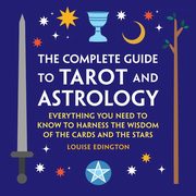 The Complete Guide to Tarot and Astrology, Edington Louise