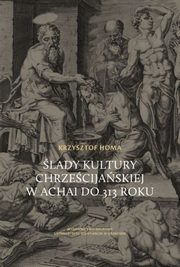 lady kultury chrzecijaskiej w Achai do 313 roku, Homa Krzysztof