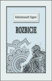ksiazka tytu: Rozbicie autor: Rabindranath Tagore