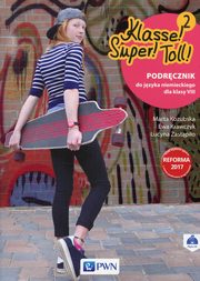 Klasse! Super! Toll !2 Podrcznik do jzyka niemieckiego dla klasy 8 + CD, Kozubska Marta, Krawczyk Ewa, Zastpio Lucyna