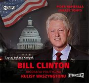 ksiazka tytu: Bill Clinton Biografia polityczna Kulisy Waszyngtonu autor: Napieraa Piotr, Tomys ukasz