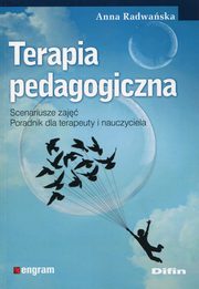 Terapia pedagogiczna Scenariusze zaj Poradnik dla terapeuty i nauczyciela, Radwaska Anna