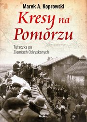 Kresy na Pomorzu, Koprowski Marek A.