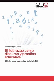 El Liderazgo Como Discurso y Practica Educativa, V. Zquez Toledo Sandra