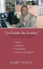 Le Guide Du Leader Tome I, Volcy Gary